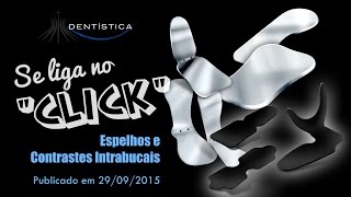 Se liga no click  Espelhos e contrastes intrabucais [upl. by Cirred112]