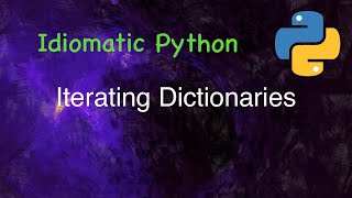 Idiomatic Python Iterating Dictionaries [upl. by Bonilla493]