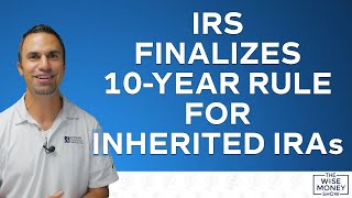 IRS Finalizes 10Year Rule for Inherited IRAs [upl. by Annayd]