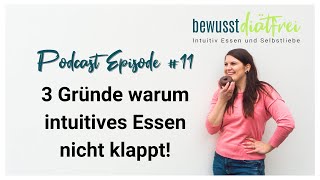 Intuitiv Essen klappt nicht  3 Gründe  Intuitiv essen lernen Tipps  bewusst diätfrei Podcast [upl. by Mohammad47]