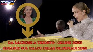 🔴DA LACRIME A TRIONFO CELINE DION RINASCE SUL PALCO DELLE OLIMPIADI 2024 [upl. by Annoyk]