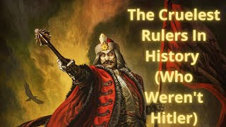 The Cruelest Rulers In History Who Werent Hitler [upl. by Ardelle]