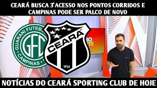 GLOBO ESPORTE CE  CEARÁ BUSCA 3° ACESSO NOS PONTOS CORRIDOS E CAMPINAS PODE SER PALCO DE NOVO [upl. by Eggett]