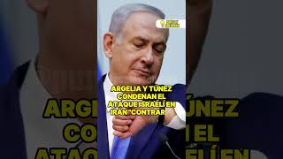 ARGELIA Y TÚNEZ CONDENAN EL ATAQUE ISRAELÍ EN IRÁN quotCONTRARIO AL DERECHO INTERNACIONALquot [upl. by Siladnerb]