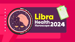 Libra Health Horoscope 2024 [upl. by Arlyne525]