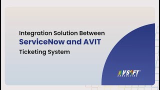 Integration Solution Between ServiceNow and AVIT Ticketing System [upl. by Ritchie]