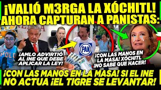 DE ÚLTIMA HORA VALIÓ M3RGA XÓCHITL ¡CAPTURAN A PANISTAS CON LAS MANOS EN LA MASA ¡SE PUSO FEO [upl. by Ailiec]