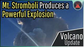 Stromboli Volcano Eruption Update Powerful Explosion Occurs 10000 Foot Plume [upl. by Arenahs50]