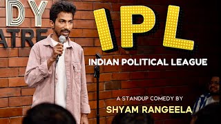 IPL Indian Political League  Standup Comedy by Shyam Rangeela [upl. by Atalya]