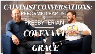 Calvinist Conversations Baptist amp Presbyterian Discuss the Covenant of Grace [upl. by Meil485]