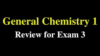 General Chemistry 1 Review for Exam 3 [upl. by Trace]