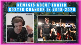 Nemesis About FNATIC ROSTER Changes in 20182020 🤔 [upl. by Augustin]