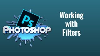 How to use Filters in Photoshop CC [upl. by Regan]