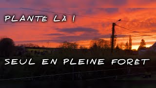 Planté là…seul en pleine forêt [upl. by Enoyrt]