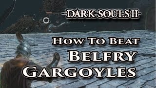 How to beat the Belfry Gargoyles  Dark Souls II  Walkthrough [upl. by Laeira]