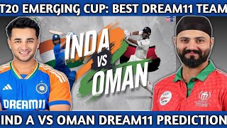 Asian Mens T20 Emerging Cup INDA vs OMAN Dream11 Prediction  Dream11 Team of Today Match [upl. by Nerac605]