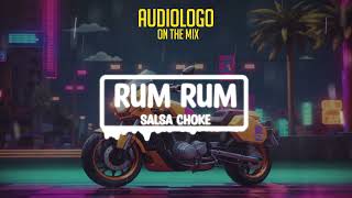 RUM RUM  SALSA CHOKE REMIX [upl. by Kamal]