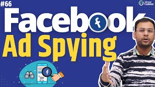 How to do Facebook Ads Spying amp Research  Facebook Ads Course  66 [upl. by Stucker415]