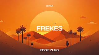 Eddie Zuko  Frekes LetraLyrics [upl. by Haimes]