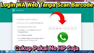 Cara LOGIN WA WEB Tanpa SCAN BARCODE  Login Wa Web Menggunakan No HP [upl. by Joya294]