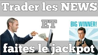 Trader les NEWS  la technique simple par faire le jackpot [upl. by Zeeba]