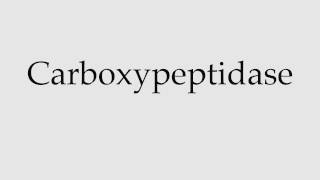 How to Pronounce Carboxypeptidase [upl. by Bambi]