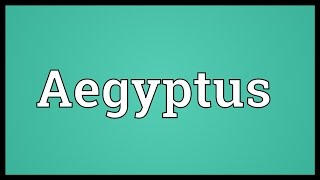 Aegyptus Meaning [upl. by Odo]