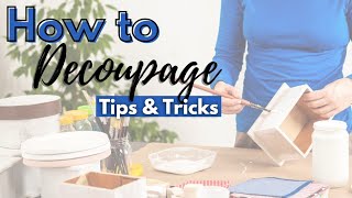 How to Decoupage  Decoupage Tips and Tricks [upl. by Lesly696]