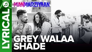 Grey Walaa Shade  Lyrical Song  Manmarziyaan  Amit Trivedi Shellee  Abhishek Taapsee Vicky [upl. by Rudolfo]