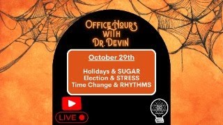 Holidays amp SUGAR  Election amp STRESS  Time Change amp RHYTHMS  1029 Office Hours with Dr Devin [upl. by Hcardahs]