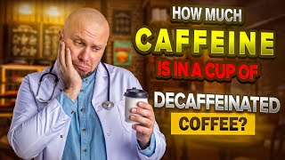 How much caffeine is in decaffeinated coffee How much caffeine in a cup of decaf coffee [upl. by Korrie240]