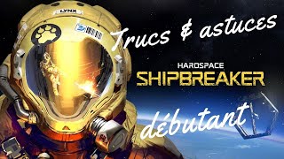 TUTO DEBUTANT HARDSPACE SHIPBREAKER [upl. by Halden585]