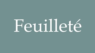 How to Pronounce Feuilleté Correctly in French [upl. by Lyrrehs]