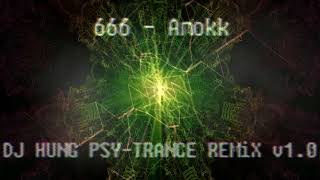 666  Amokk 2018  DJ HUNG PSYTrance ReMiX v10 [upl. by Mindi879]