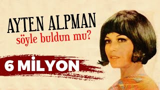 Söyle Buldun mu Ayten Alpman [upl. by Florette]