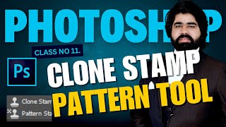 Mastering the Clone Stamp Tool  Adobe Photoshop for Beginners  Class 11  Urdu  Hindi [upl. by Eikcid]