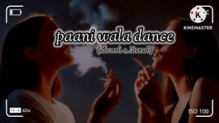 Paani wala dance song  SlowedReverd [upl. by Ogir94]