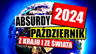 ABSURDY 2024  PAŹDZIERNIK  ZAGRANICA I KRAJ [upl. by Adnar]