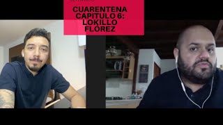 CUARENTENA Capítulo 6 con LOKILLO FLÓREZ [upl. by Leissam792]