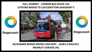 FULL JOURNEY  Stagecoach London Route 336  Catford Bridge To Locksbottom  36582 YX63LGC [upl. by Nealy]