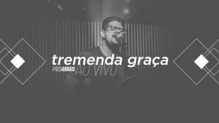 Fred Arrais  Tremenda Graça Ao Vivo [upl. by Hachman]