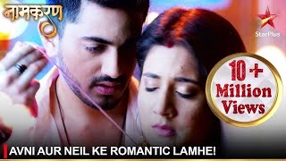 Naamkaran  नामकरण  Avni aur Neil ke romantic lamhe [upl. by Aleina]