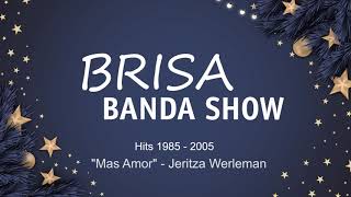 Brisa Banda Show  Mas Amor  Jeritza Werleman [upl. by Ely234]