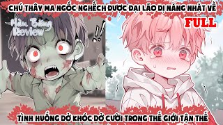 Chú Thây Ma Ngốc Được Đại Lão Dị Năng Nhặt Về Tình Huống Dở Khóc Dở Cười Trong Thế Giới Tận Thế [upl. by Suez]