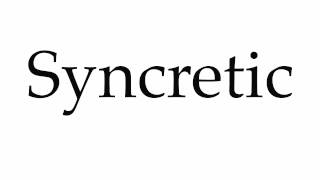 How to Pronounce Syncretic [upl. by Tesil114]