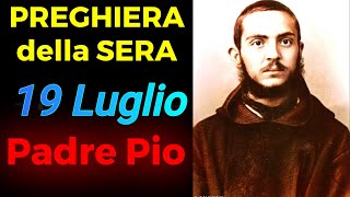 Preghiera della SERA  Preghiera a Padre Pio 19 Luglio [upl. by Caryl57]