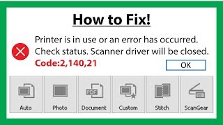 printer is in use or an error has occurred check status scanner driver will be closed code 2 140 21 [upl. by Ingamar416]