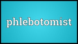 Phlebotomist Meaning [upl. by Twum781]