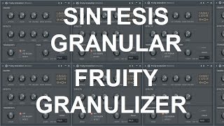 Sintesis Granular Y Fruity Granulizer Sonido con enfoque cuantico [upl. by Nesnaj]