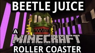 Beetle Juice  A Minecraft Roller Coaster [upl. by Kingsbury]